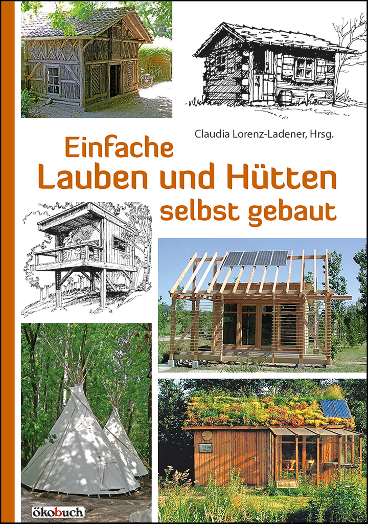 Einfache Lauben und Hütten selbst gebaut